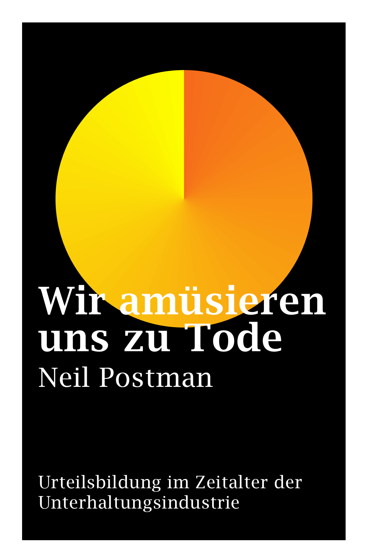 Neil Postman, Wir amuesieren uns zu Tode